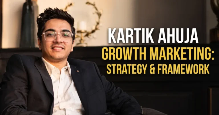 Kartik Ahuja Growth Marketing: Strategy & Framework